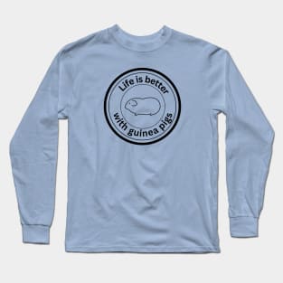 Life is better with Guinea Pigs - black Long Sleeve T-Shirt